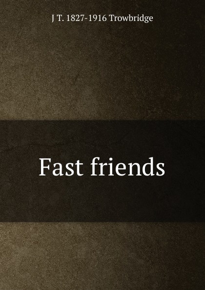 Fast friends