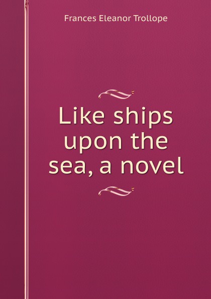 Like ships upon the sea, a novel