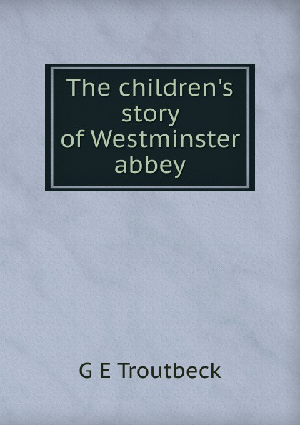 The children.s story of Westminster abbey
