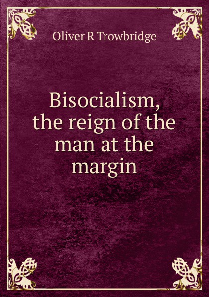 Bisocialism, the reign of the man at the margin