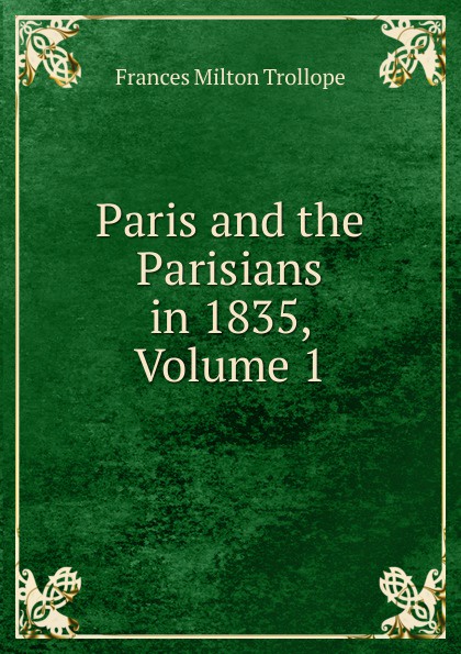 Paris and the Parisians in 1835, Volume 1