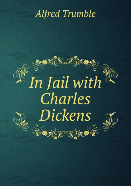 In Jail with Charles Dickens