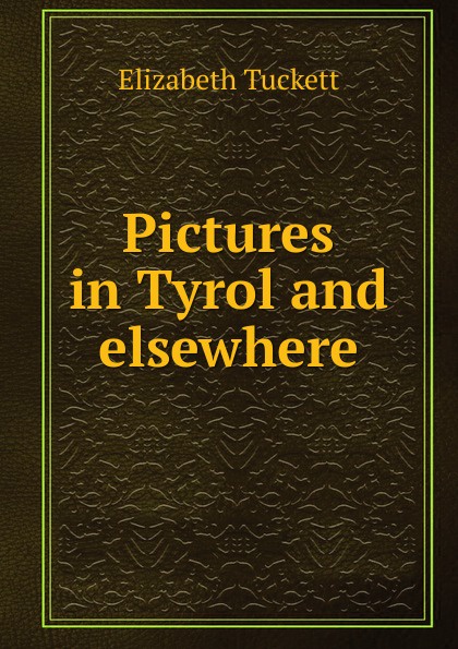 Pictures in Tyrol and elsewhere