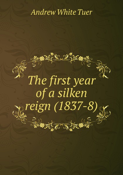 The first year of a silken reign (1837-8)