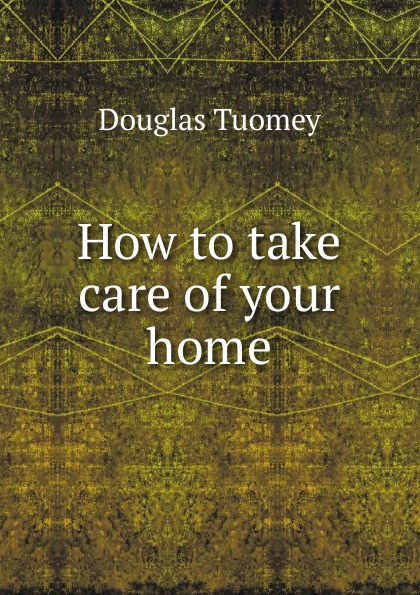 How to take care of your home