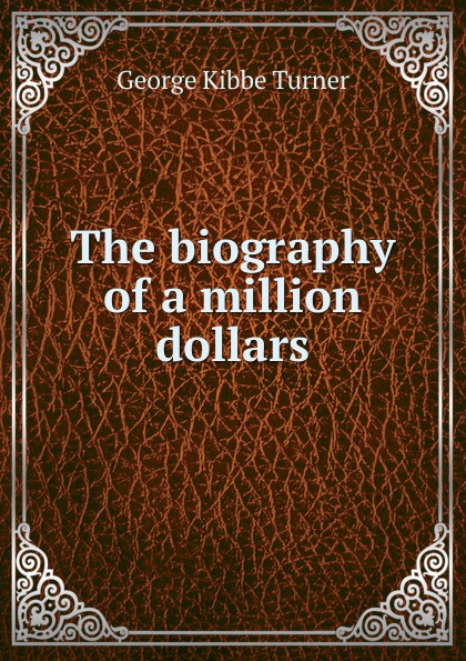 The biography of a million dollars