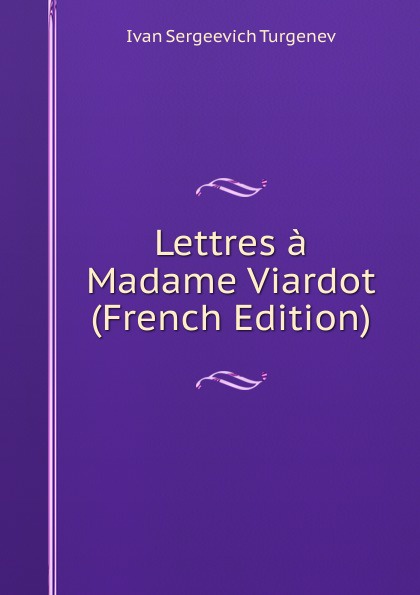 Lettres a Madame Viardot (French Edition)