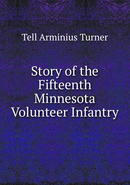 Story of the Fifteenth Minnesota Volunteer Infantry