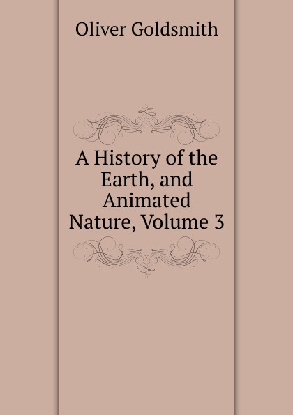 A History of the Earth, and Animated Nature, Volume 3