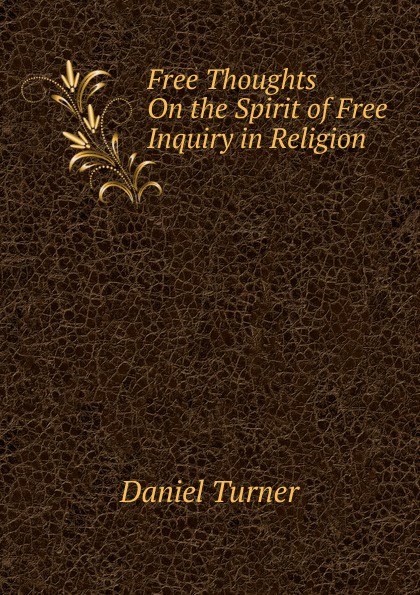 Free Thoughts On the Spirit of Free Inquiry in Religion
