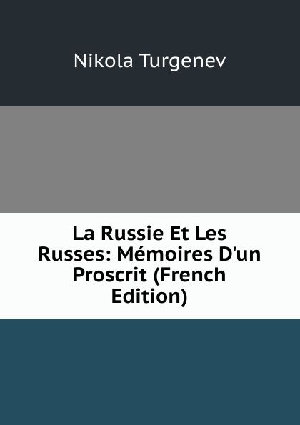La Russie Et Les Russes: Memoires D.un Proscrit (French Edition)