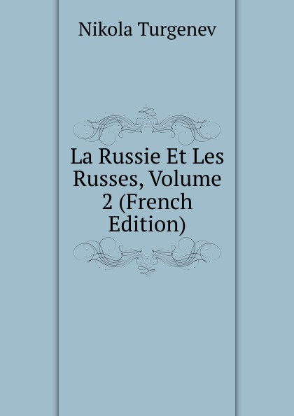 La Russie Et Les Russes, Volume 2 (French Edition)