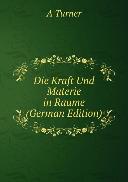 Die Kraft Und Materie in Raume (German Edition)