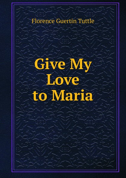 Give My Love to Maria