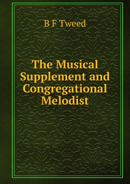 The Musical Supplement and Congregational Melodist