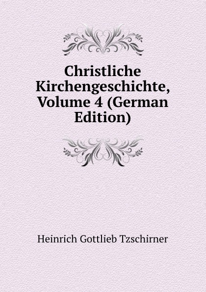 Christliche Kirchengeschichte, Volume 4 (German Edition)