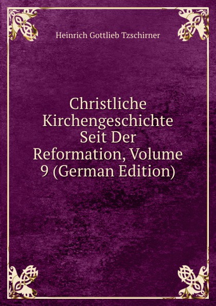 Christliche Kirchengeschichte Seit Der Reformation, Volume 9 (German Edition)