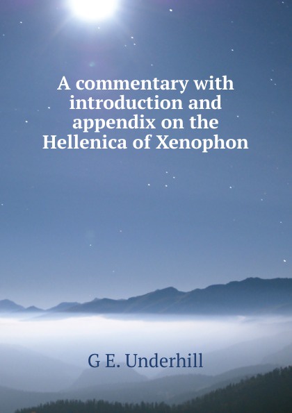 A commentary with introduction and appendix on the Hellenica of Xenophon