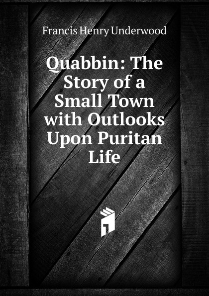 Quabbin: The Story of a Small Town with Outlooks Upon Puritan Life