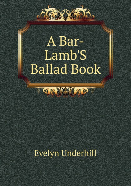 A Bar-Lamb.S Ballad Book