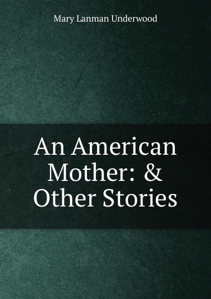 An American Mother: . Other Stories