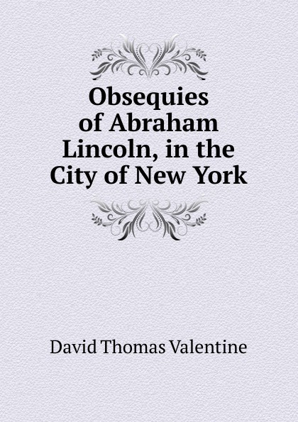 Obsequies of Abraham Lincoln, in the City of New York