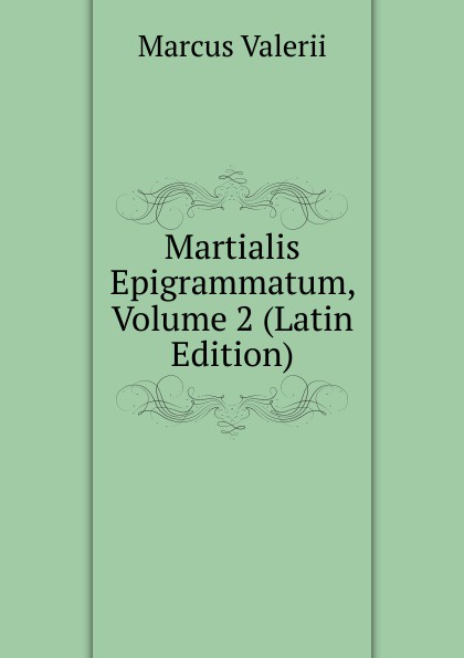 Martialis Epigrammatum, Volume 2 (Latin Edition)