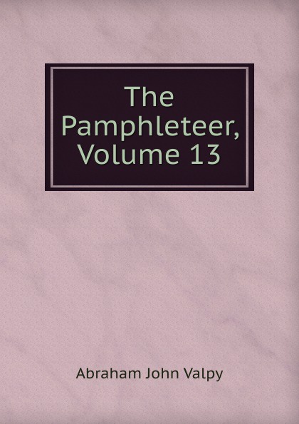 The Pamphleteer, Volume 13