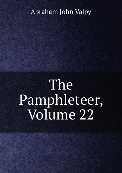 The Pamphleteer, Volume 22