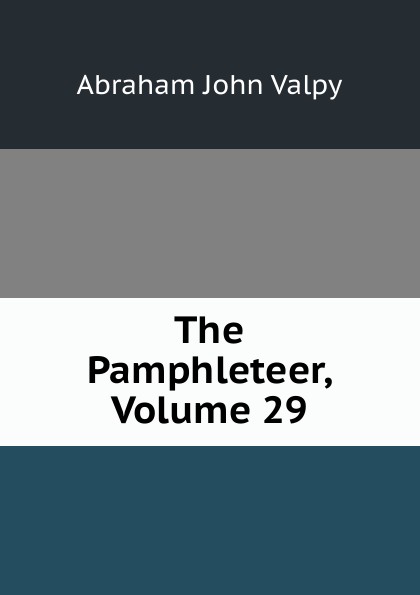 The Pamphleteer, Volume 29