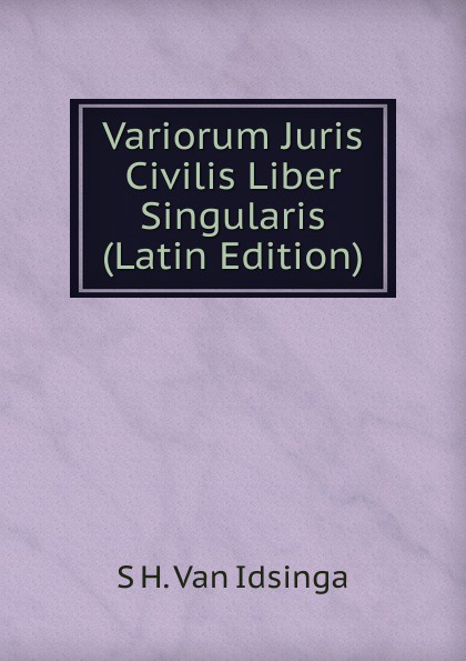 Variorum Juris Civilis Liber Singularis (Latin Edition)