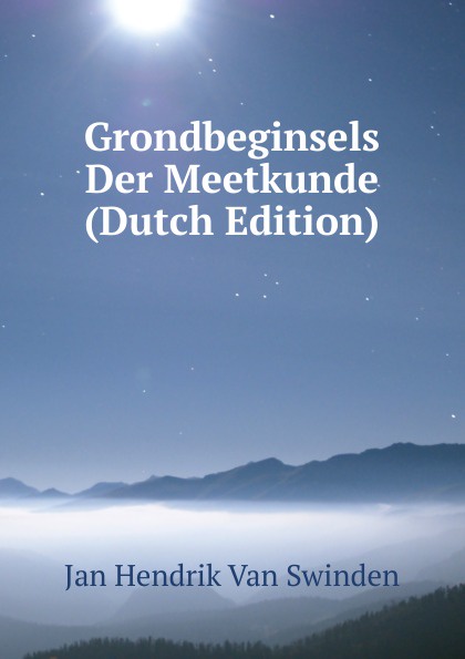 Grondbeginsels Der Meetkunde (Dutch Edition)