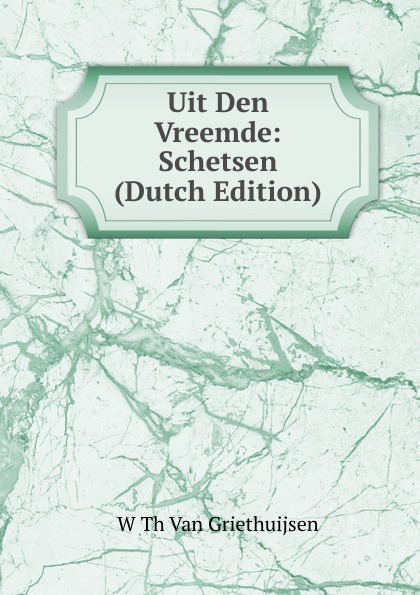 Uit Den Vreemde: Schetsen (Dutch Edition)