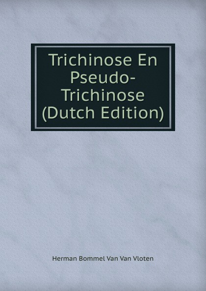 Trichinose En Pseudo-Trichinose (Dutch Edition)