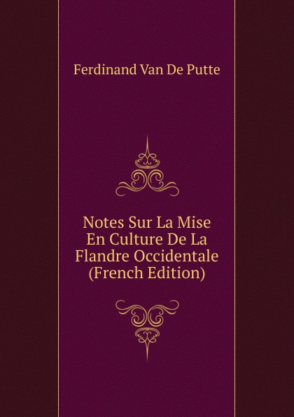 Notes Sur La Mise En Culture De La Flandre Occidentale (French Edition)