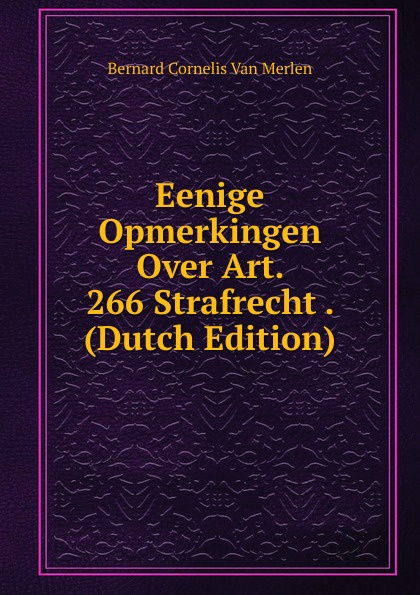 Eenige Opmerkingen Over Art. 266 Strafrecht . (Dutch Edition)