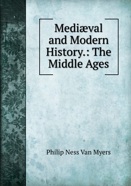 Mediaeval and Modern History.: The Middle Ages