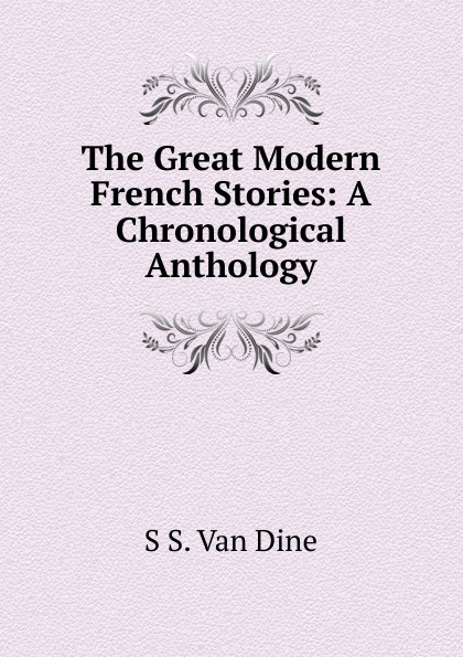The Great Modern French Stories: A Chronological Anthology