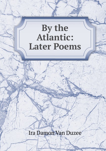 By the Atlantic: Later Poems