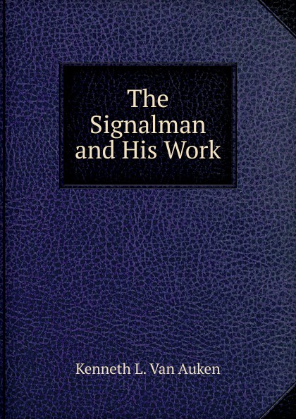 The Signalman and His Work