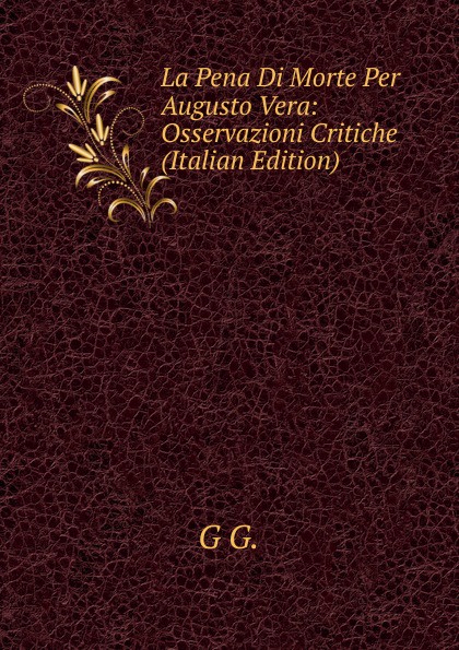 La Pena Di Morte Per Augusto Vera: Osservazioni Critiche (Italian Edition)