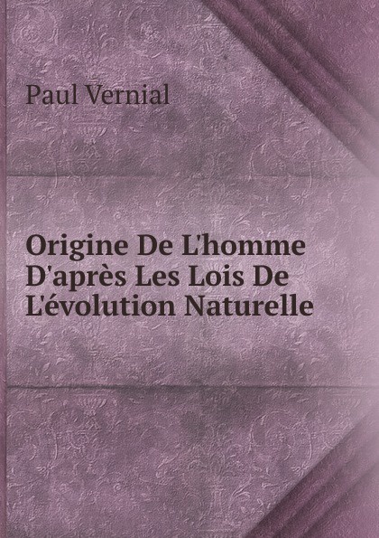 Origine De L.homme D.apres Les Lois De L.evolution Naturelle