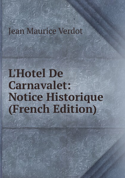 L.Hotel De Carnavalet: Notice Historique (French Edition)