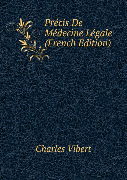 Precis De Medecine Legale (French Edition)