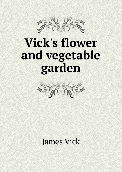 Vick.s flower and vegetable garden