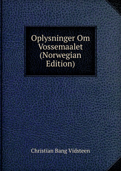 Oplysninger Om Vossemaalet (Norwegian Edition)