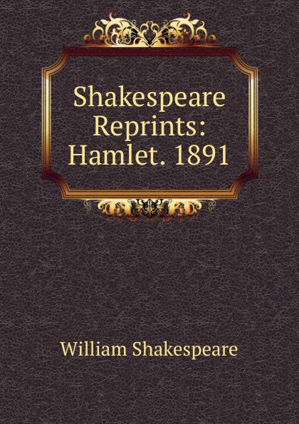 Shakespeare Reprints: Hamlet. 1891