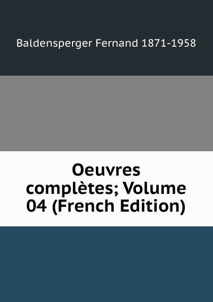 Oeuvres completes; Volume 04 (French Edition)