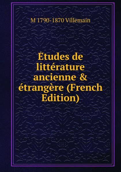 Etudes de litterature ancienne . etrangere (French Edition)