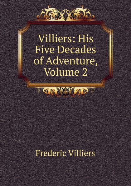 Villiers: His Five Decades of Adventure, Volume 2